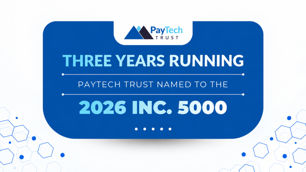 PayTech Trust named to the 2026 Inc. 5000 for the third consecutive year.